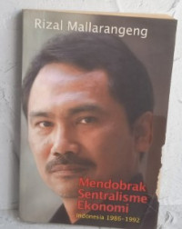 Image of Mendobrak sentralisme ekonomi Indonesia 1986-1992