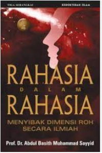 Image of Rahasia dalam rahasia Menyibak dimensi roh secara ilmiah