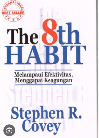 Image of The 8 th Habit : Melampaui Efektivitas, Menggapai Keagungan