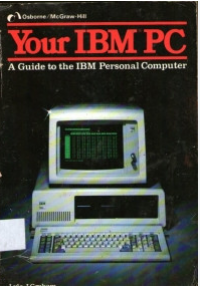 Image of Your Ibm Pc: A Guide To The Ibm Personal Computer